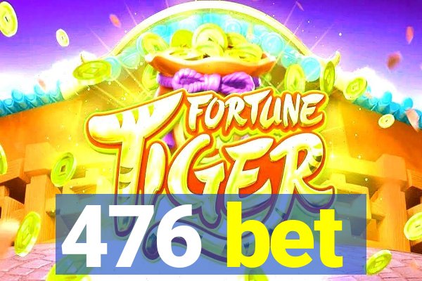 476 bet